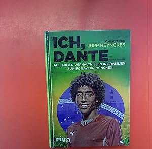 Imagen del vendedor de Ich, Dante - Aus armen Verhltnissen in Brasilien zum FC Bayern Mnchen. 1. Auflage. a la venta por biblion2