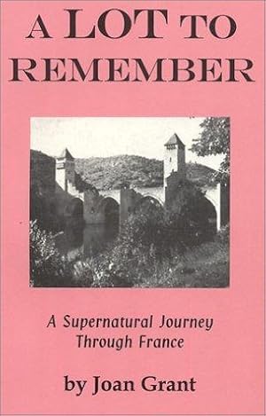 Imagen del vendedor de A Lot to Remember: A Supernatural Journey through France (Joan Grant Autobiography) a la venta por WeBuyBooks