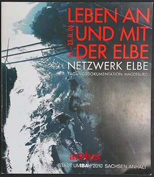 Imagen del vendedor de Leben an und mit der Elbe : Netzwerk Elbe ; [Tagungsdokumentation Magdeburg]. a la venta por art4us - Antiquariat