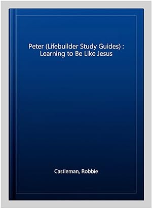 Seller image for Peter (Lifebuilder Study Guides) : Learning to Be Like Jesus for sale by GreatBookPrices