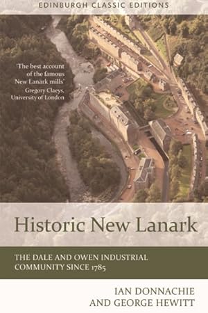 Bild des Verkufers fr Historic New Lanark : The Dale and Owen Industrial Community Since 1785, Classic Edition zum Verkauf von GreatBookPrices