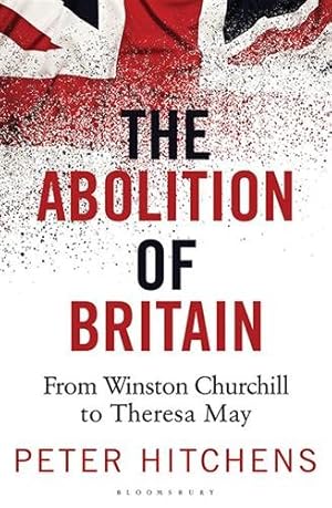 Seller image for Abolition of Britain : From Winston Churchill to Theresa May for sale by GreatBookPrices