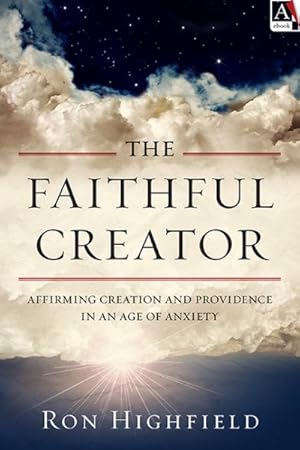 Immagine del venditore per Faithful Creator : Affirming Creation and Providence in an Age of Anxiety venduto da GreatBookPrices