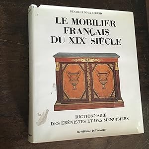 Imagen del vendedor de Le Mobilier Francais du XIXe siecle. Dictionnaire des Ebenistes et des Menuisiers, 1795 - 1889. Dictionaire des Ebenistes et des Menuisiers. a la venta por Joe Maynard