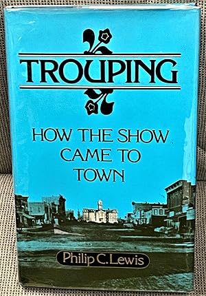 Seller image for Trouping, How the Show Came to Town for sale by My Book Heaven