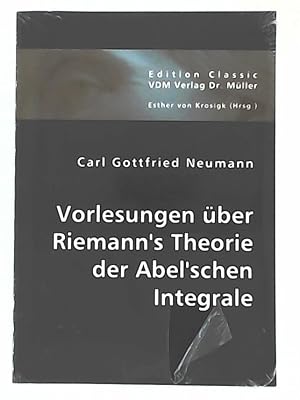 Bild des Verkufers fr Vorlesungen ber Riemann's Theorie der Abel'schen Integrale zum Verkauf von Leserstrahl  (Preise inkl. MwSt.)