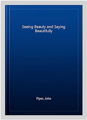 Seller image for Seeing Beauty and Saying Beautifully for sale by GreatBookPrices
