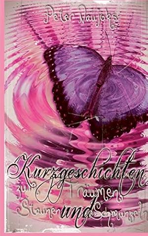 Imagen del vendedor de Kurzgeschichten zum Staunen . Träumen und Schmunzeln (German Edition) a la venta por Redux Books