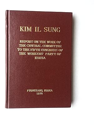Report on the Work of the Central Committee to the Fifth Congress of the Workers' Party of Korea,...
