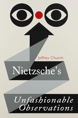 Imagen del vendedor de Nietzsche's Unfashionable Observations : A Critical Introduction and Guide a la venta por GreatBookPrices