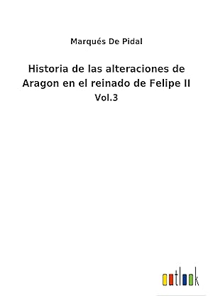 Bild des Verkufers fr Historia de las alteraciones de Aragon en el reinado de Felipe II zum Verkauf von moluna