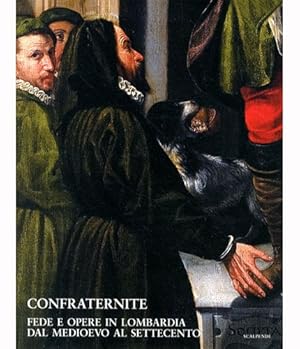 Image du vendeur pour Confraternite. Fede e opere in Lombardia dal Medioevo al Settecento. mis en vente par LIBET - Libreria del Riacquisto