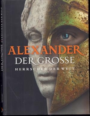 Alexander der Große, Herrscher der Welt.