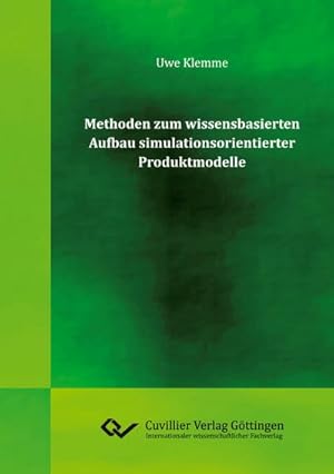 Bild des Verkufers fr Methoden zum wissensbasierten Aufbau simulationsorientierter Produktmodelle zum Verkauf von BuchWeltWeit Ludwig Meier e.K.