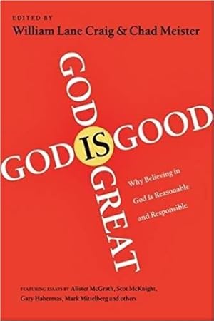 Seller image for God Is Great, God Is Good : Why Believing in God Is Reasonable and Responsible for sale by GreatBookPrices