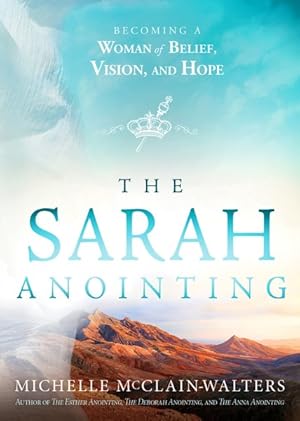 Bild des Verkufers fr Sarah Anointing : Becoming a Woman of Belief, Vision, and Hope zum Verkauf von GreatBookPrices