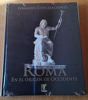 Grandes civilizaciones: Roma. En el origen de Occidente: Vol.6