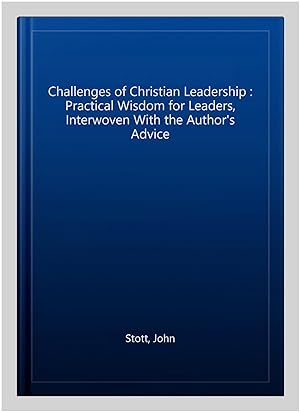 Imagen del vendedor de Challenges of Christian Leadership : Practical Wisdom for Leaders, Interwoven With the Author's Advice a la venta por GreatBookPrices