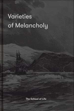 Seller image for Varieties of Melancholy : A Hopeful Guide to Our Somber Moods for sale by GreatBookPrices