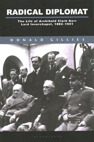 Image du vendeur pour Radical Diplomat : The Life of Archibald Clark Kerr, Lord Inverchapel, 1882-1951 mis en vente par GreatBookPrices