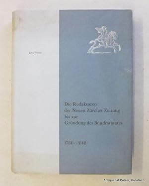 Imagen del vendedor de Die Redaktoren der Neuen Zrcher Zeitung bis zur Grndung des Bundesstaates 1780-1848. Zrich, Verlag NZZ, 1961. Gr.-8vo. Mit Portrts. 333 S. Or.-Lwd. mit Schutzumschlag; dieser angestaubt, Schnitt leicht stockfleckig. a la venta por Jrgen Patzer