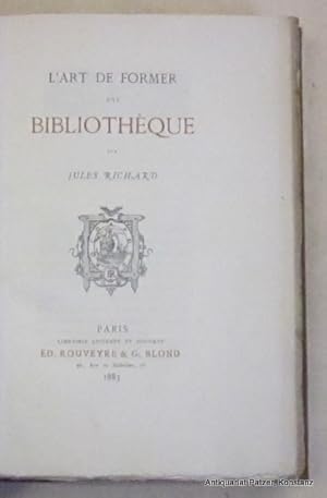 Bild des Verkufers fr L'art de former une bibliothque. Paris, Rouveyre & Blond, 1883. 156 S., 6 Bl. Schlichter Hlwd.; etwas angestaubt u. leicht fleckig, Kopfschnitt etwas stockfleckig. zum Verkauf von Jrgen Patzer