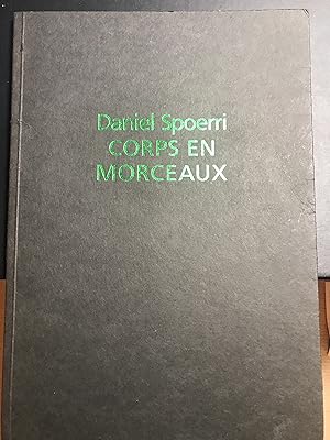 Daniel Spoerri: CORPS EN MORCEAUX