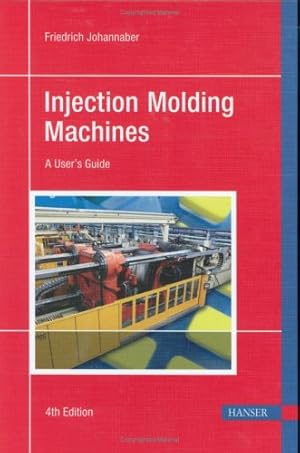 Seller image for Injection Molding Machines 4E: A User's Guide [Hardcover ] for sale by booksXpress