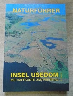 Naturführer Insel Usedom - Mit Haffküste, Ueckermünder Heide und unterem Peenetal.