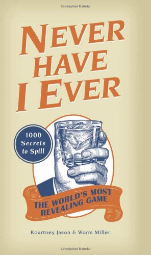 Seller image for Never Have I Ever: 1,000 Secrets for the World's Most Revealing Game by Jason, Kourtney, Miller, Josh [Paperback ] for sale by booksXpress