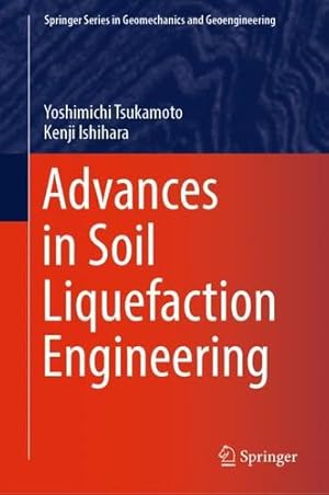 Imagen del vendedor de Advances in Soil Liquefaction Engineering (Springer Series in Geomechanics and Geoengineering) by Tsukamoto, Yoshimichi, Ishihara, Kenji [Hardcover ] a la venta por booksXpress