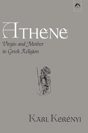 Seller image for Athene: Virgin and Mother in Greek Religion (Dunquin Series: No. 9) by Karl Kerenyi [Paperback ] for sale by booksXpress