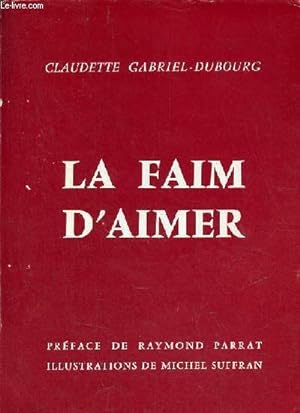 Seller image for La faim d'aimer - envoi de l'auteur - Exemplaire n74/250 sur vlin d'arches pur fil. for sale by Le-Livre