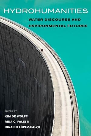 Bild des Verkufers fr Hydrohumanities: Water Discourse and Environmental Futures [Paperback ] zum Verkauf von booksXpress