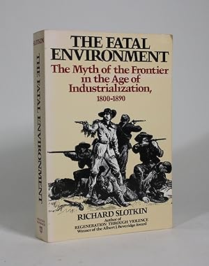 Seller image for The Fatal Environment: The Myth of the Frontier in the Age of Industrialization, 1800-1890 for sale by Minotavros Books,    ABAC    ILAB