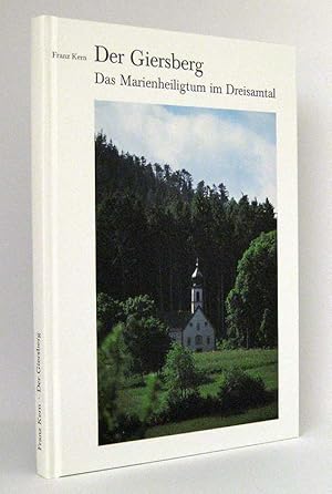 Bild des Verkufers fr Der Giersberg : Das Marienheiligtum im Dreisamtal zum Verkauf von exlibris24 Versandantiquariat