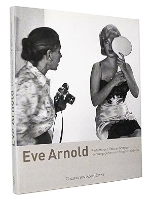 Eve Arnold - Porträts und Fotoreportagen : Herausgegeben von Brigitte Lardinois. Mit einem Vorwor...