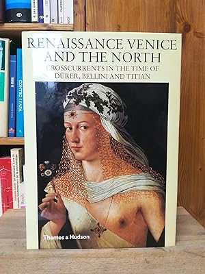 Renaissance Venice and the North: Crosscurrents in the Time of Durer, Bellini and Titian