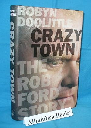 Seller image for Crazy Town : The Rob Ford Story for sale by Alhambra Books