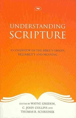 Seller image for Understanding Scripture : An Overview of the Bible's Origin, Reliability and Meaning for sale by GreatBookPrices