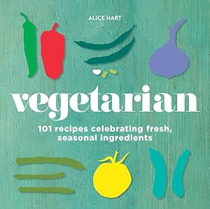 Seller image for Vegetarian : 101 Recipes Celebrating Fresh, Seasonal Ingredients for sale by GreatBookPrices