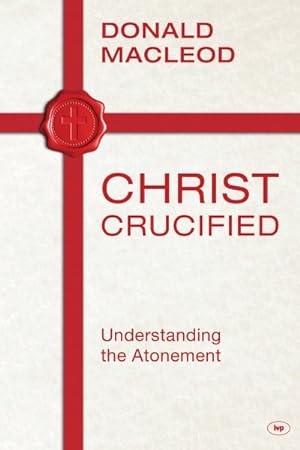 Seller image for Christ Crucified : Understanding the Atonement for sale by GreatBookPrices