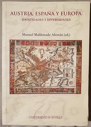 Austria, Espana y Europa: Identidades y Diversidades. Actas des X Simposio Hispano-Austriaco ( Se...