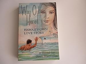 Image du vendeur pour Way Out Here!: Hawaii's Own Love Story mis en vente par Leilani's Books