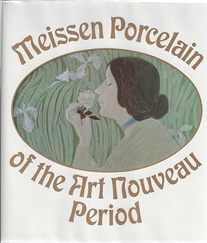 Seller image for Meissen Porcelain of the Art Nouveau Period for sale by Bishop's Curiosities