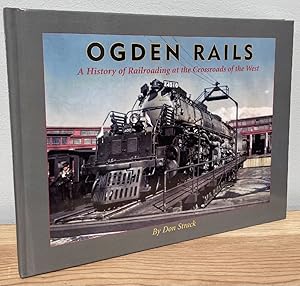 Immagine del venditore per Ogden Rails: A History of Railroading at the Crossroads of the West venduto da Chaparral Books