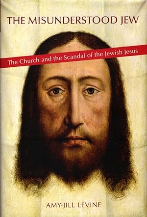 Imagen del vendedor de The Misunderstood Jew: The Church and the Scandal of the Jewish Jesus a la venta por Bookman Books