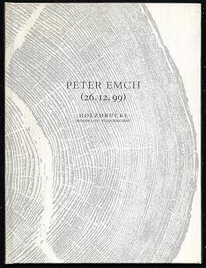 Peter Emch (26.12.99)- Holzdrucke / Woodcuts / Xilogravuras. Mit Beiträgen von Bice Curiger, Ulli...