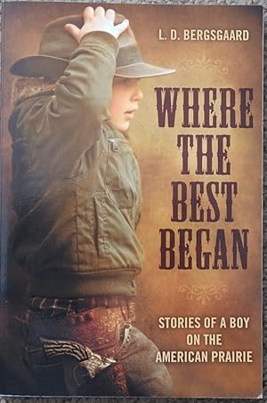 Where the Best Began : Stories of a Boy on the American Prairie