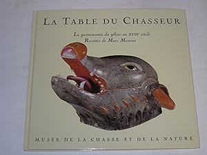 Bild des Verkufers fr La table du chasseur. La gastronomie du gibier au XVIIIe sicle zum Verkauf von Der-Philo-soph